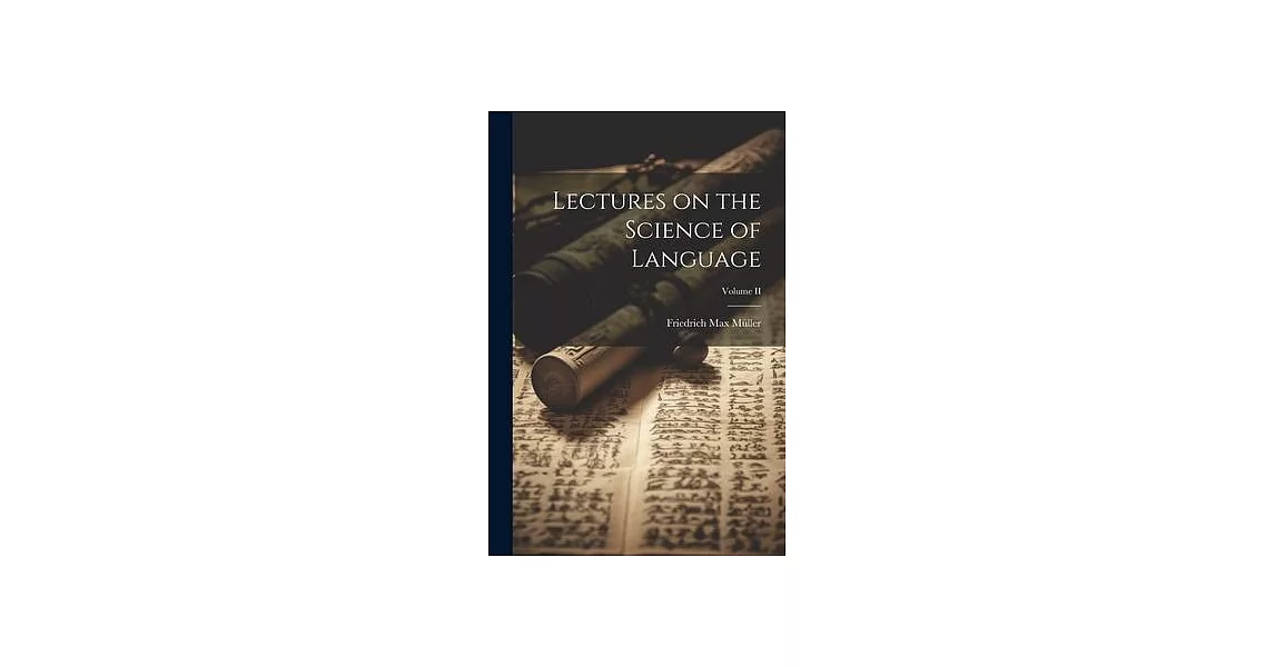 Lectures on the Science of Language; Volume II | 拾書所