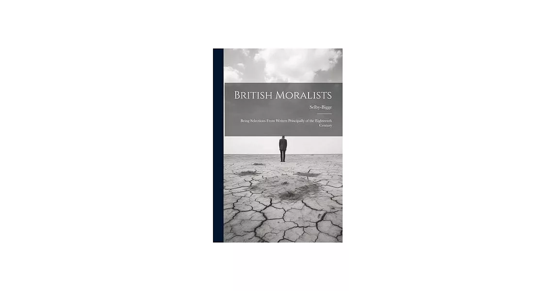 British Moralists: Being Selections From Writers Principally of the Eighteenth Century | 拾書所