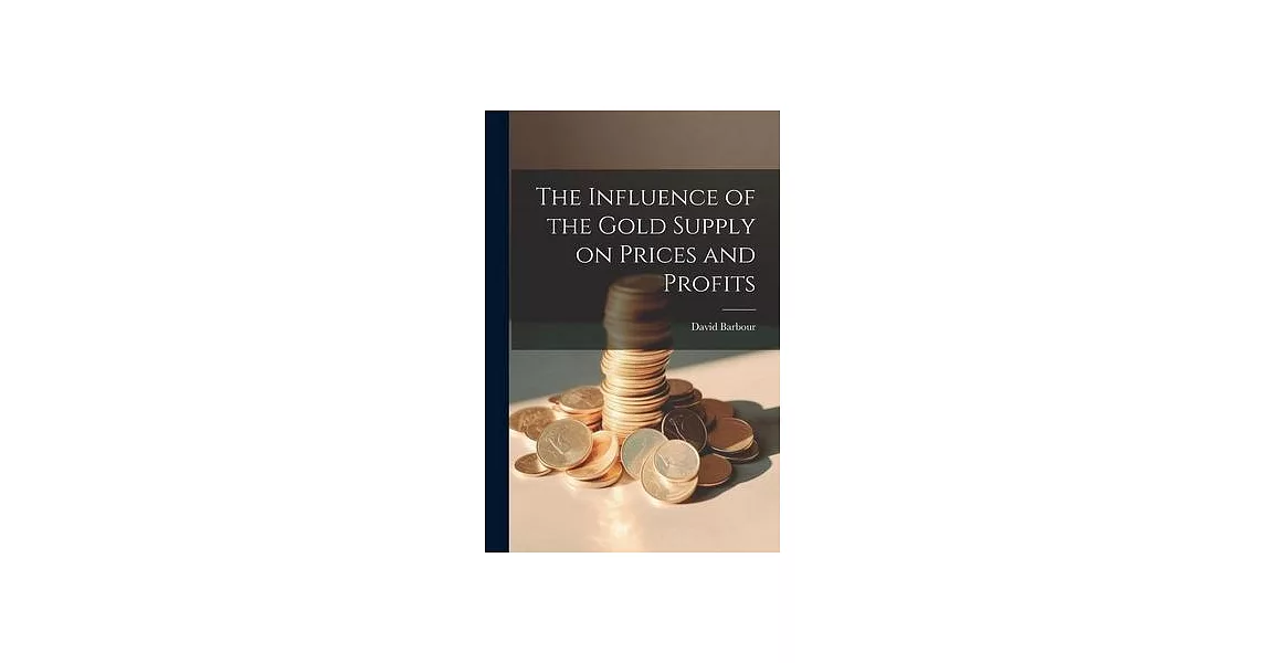 The Influence of the Gold Supply on Prices and Profits | 拾書所