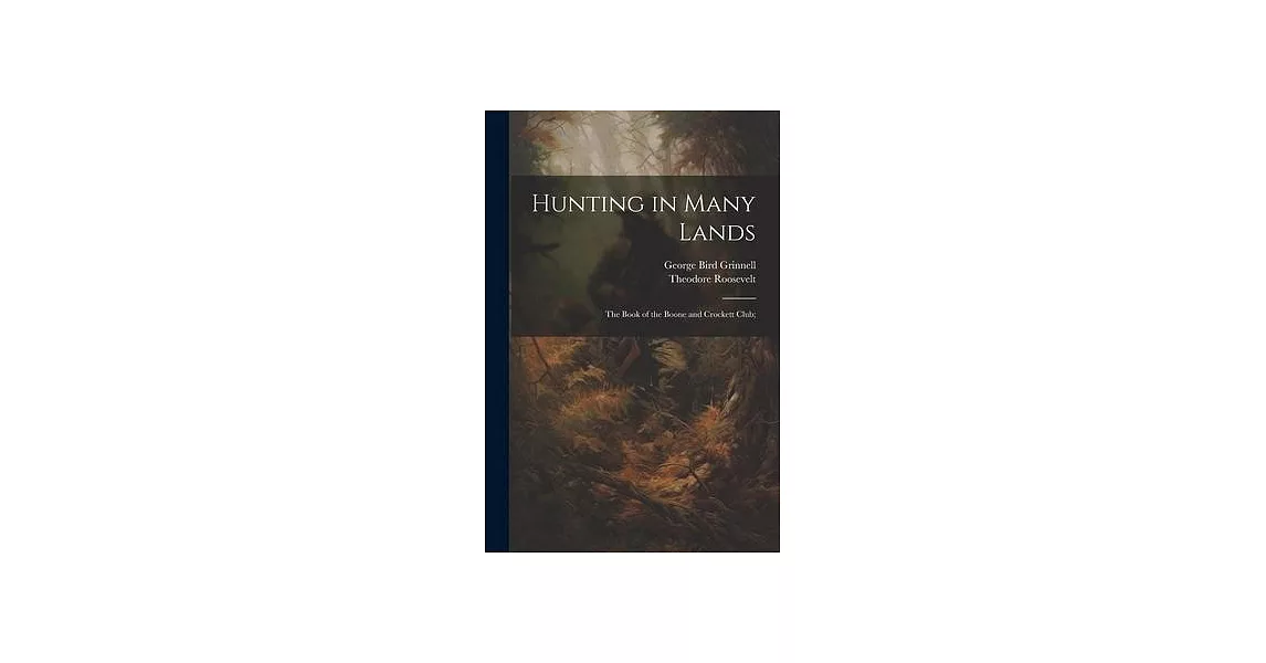 Hunting in Many Lands; the Book of the Boone and Crockett Club; | 拾書所