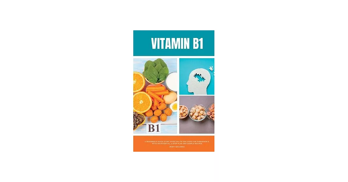 Vitamin B1: A Beginner’s Quick Start Guide on its Use Cases for Parkinson’s, with a Potential 3-Step Plan and Sample Recipes | 拾書所