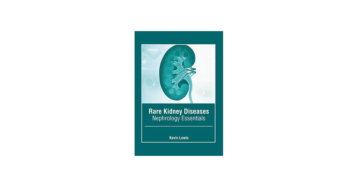 Rare Kidney Diseases: Nephrology Essentials | 拾書所