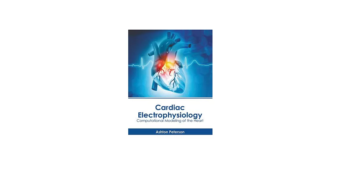 Cardiac Electrophysiology: Computational Modeling of the Heart | 拾書所