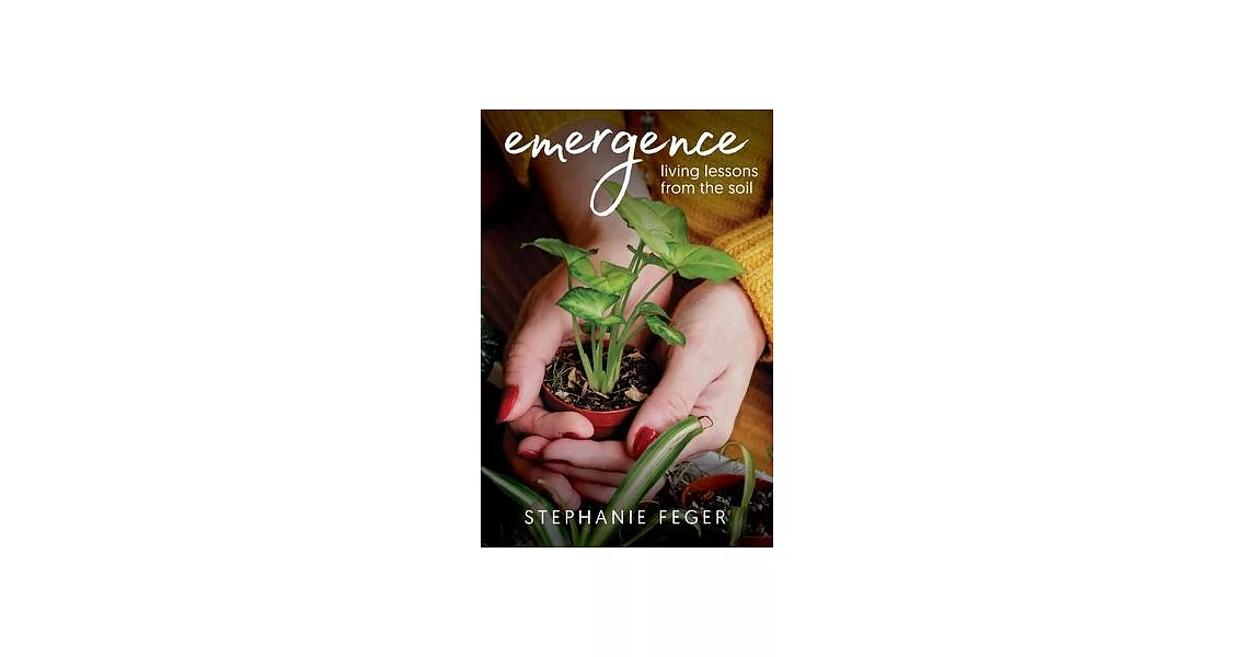 Emergence: Living Lessons from the Soil: Living Lessons from the Soil | 拾書所