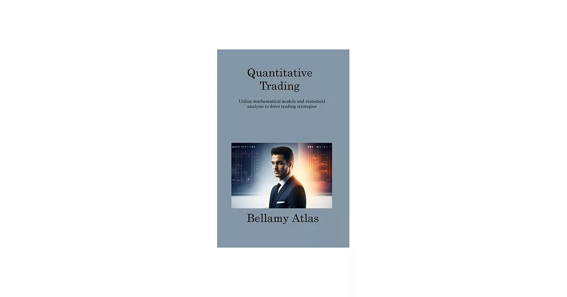 Quantitative Trading: Utilize mathematical models and statistical analysis to drive trading strategies | 拾書所