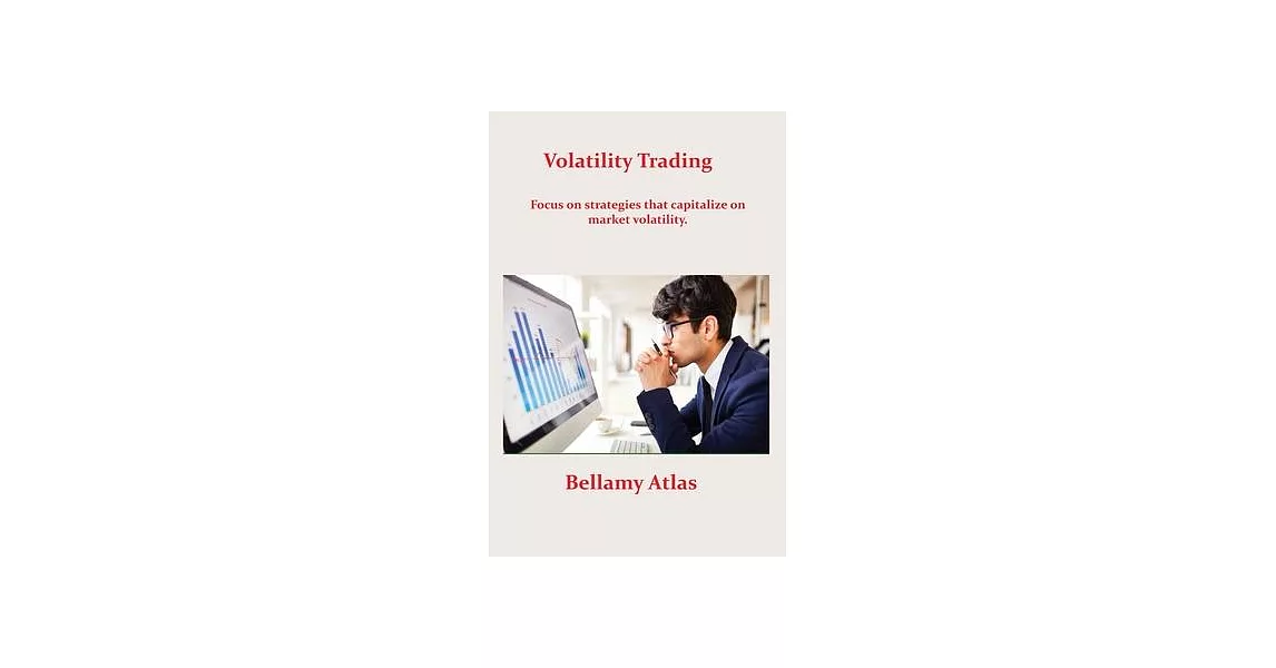 Volatility Trading: Focus on strategies that capitalize on market volatility. | 拾書所