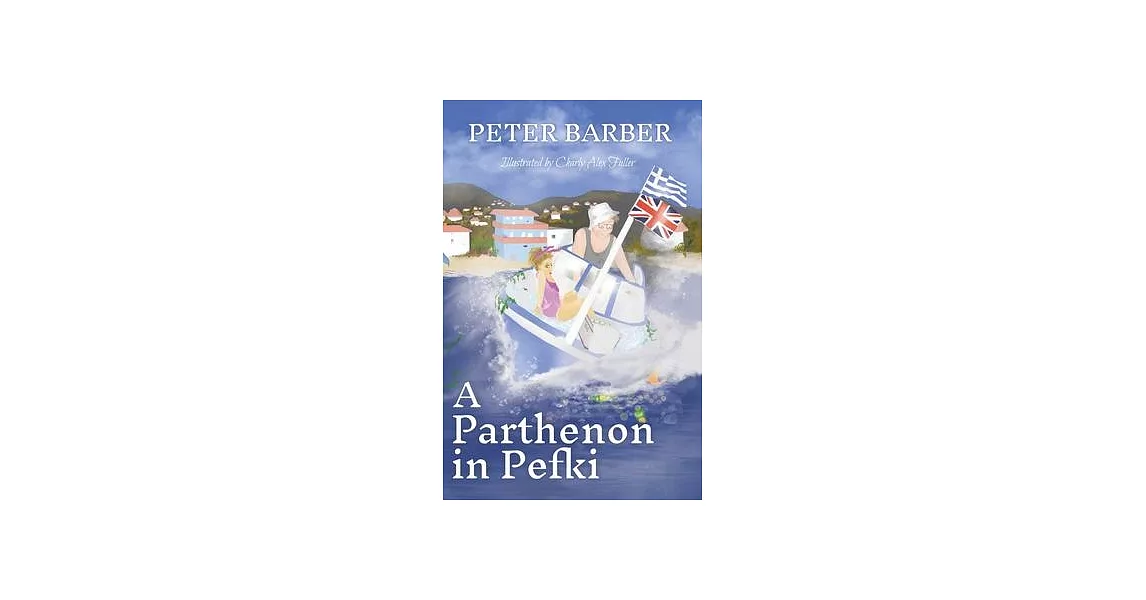 A Parthenon in Pefki: Further Adventures of an Anglo-Greek Marriage | 拾書所