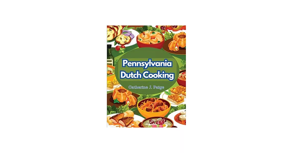 Pennsylvania Dutch Cooking: Traditional Family Cuisine Secrets | 拾書所