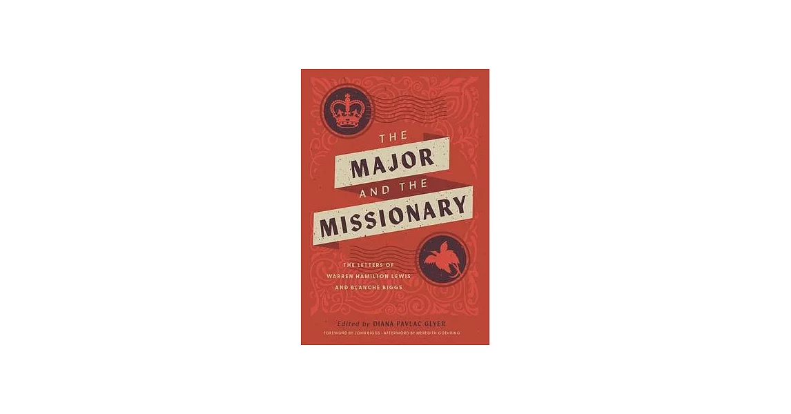 The Major and the Missionary: The Letters of Warren Hamilton Lewis and Blanche Biggs | 拾書所