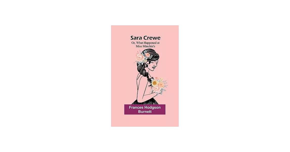 Sara Crewe; Or, What Happened at Miss Minchin’s | 拾書所