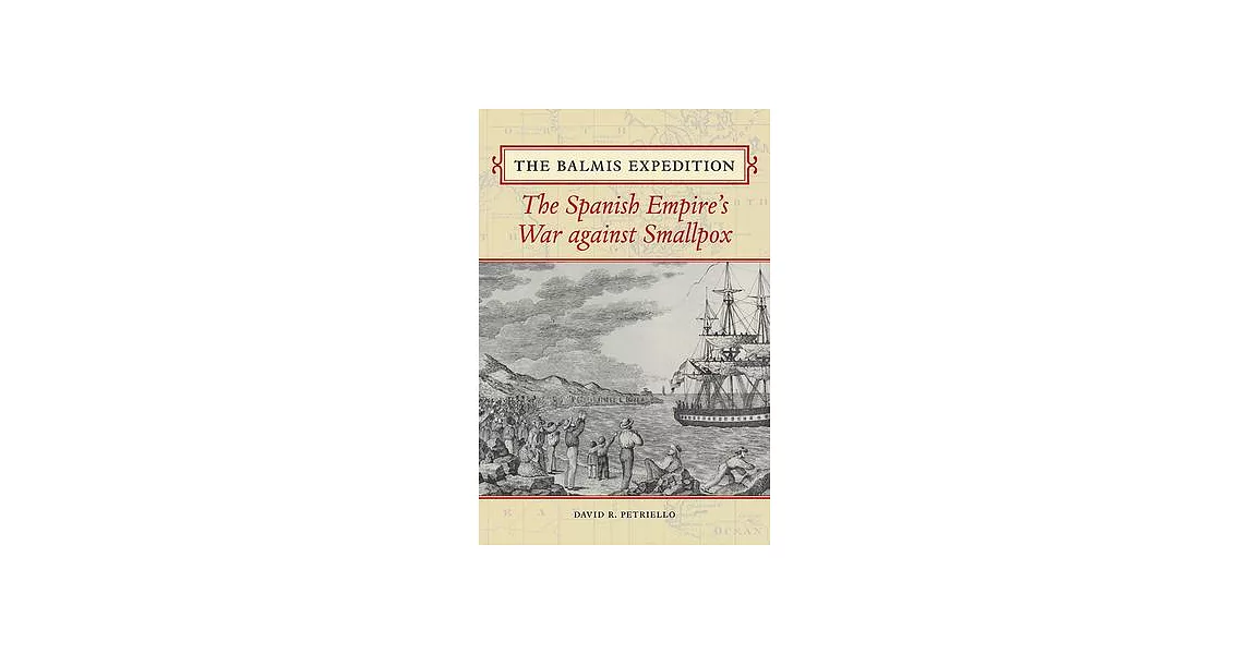 The Balmis Expedition: The Spanish Empire’s War Against Smallpox | 拾書所