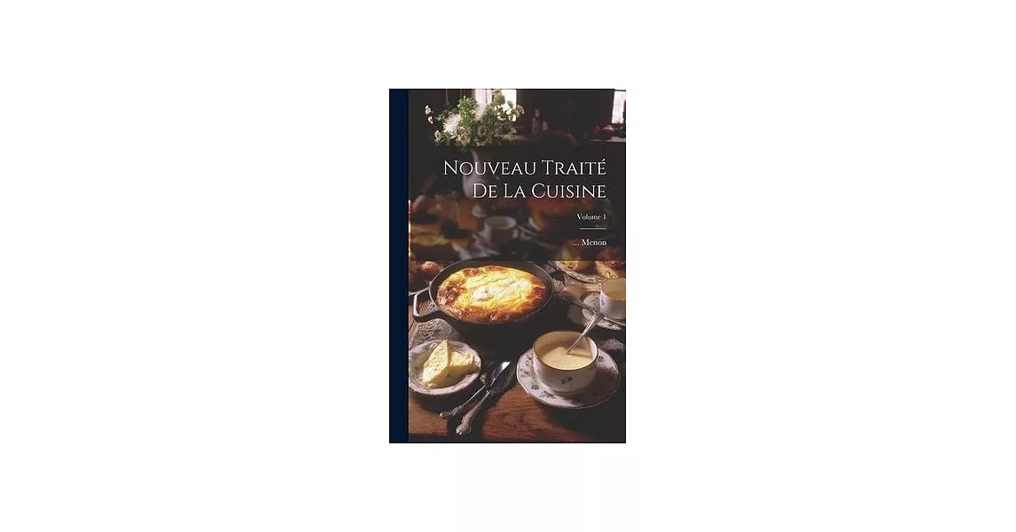Nouveau Traité De La Cuisine; Volume 1 | 拾書所