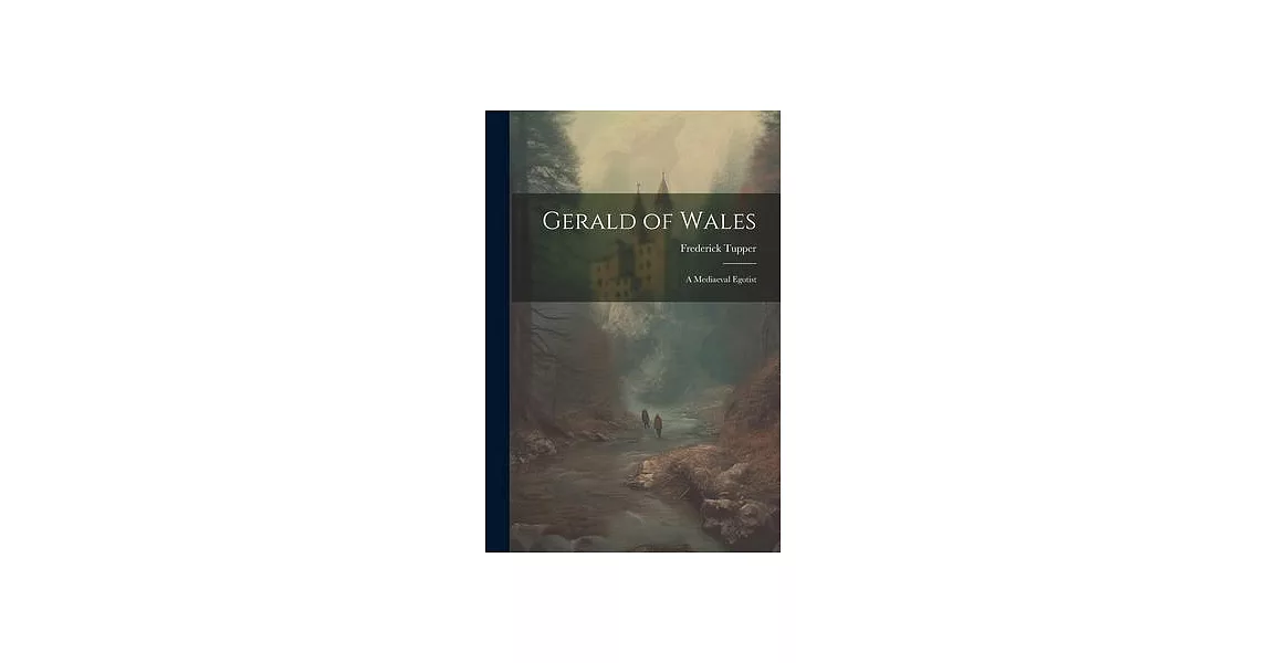 Gerald of Wales; a Mediaeval Egotist | 拾書所