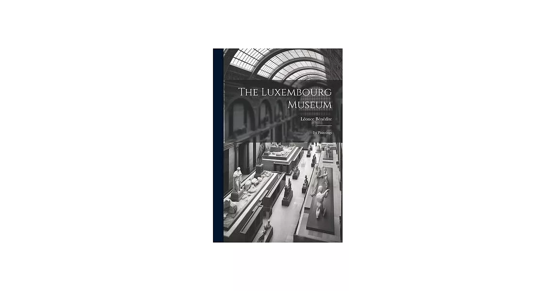 The Luxembourg Museum; its Paintings | 拾書所