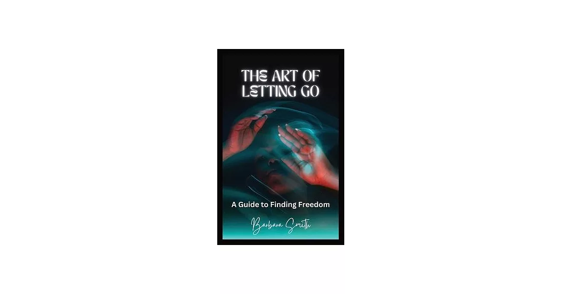 The Art of Letting Go: A Guide to Finding Freedom (Large Print Edition) | 拾書所