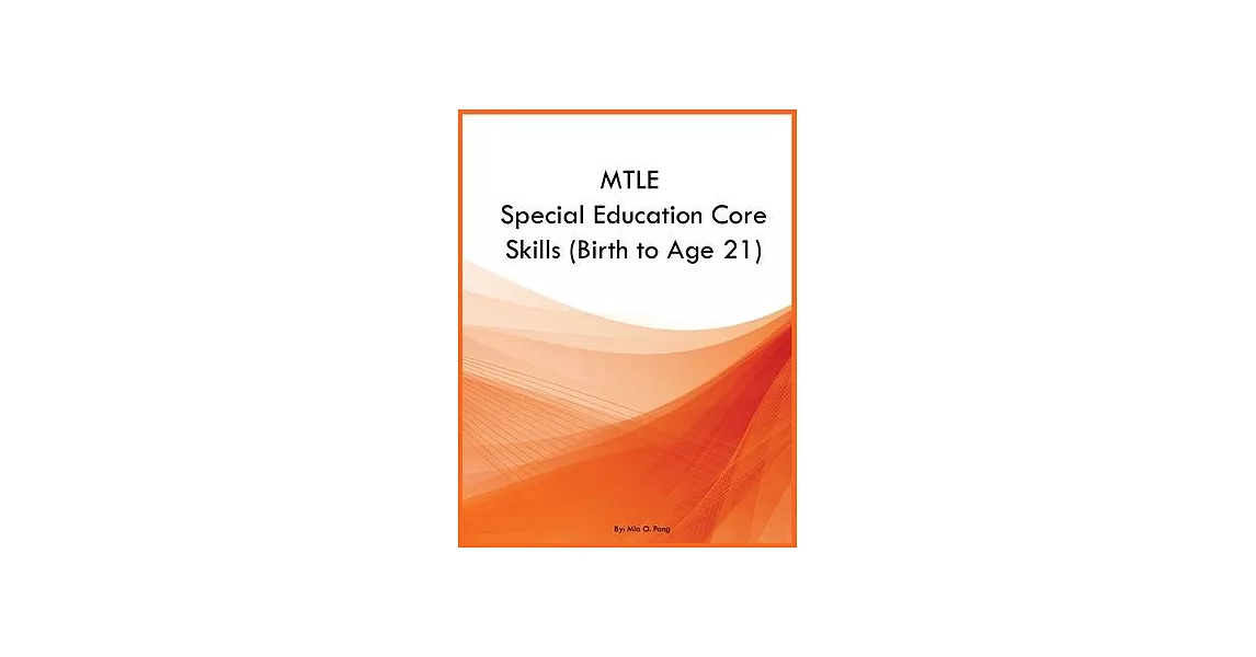 MTLE Special Education Core Skills (Birth to Age 21) | 拾書所