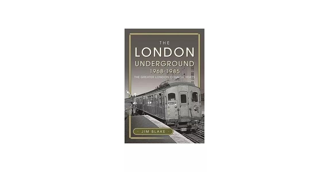 The London Underground, 1968-1985: The Greater London Council Years | 拾書所