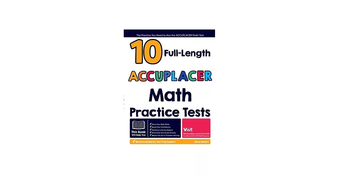 10 Full Length ACCUPLACER Math Practice Tests: The Practice You Need to Ace the ACCUPLACER Math Test | 拾書所