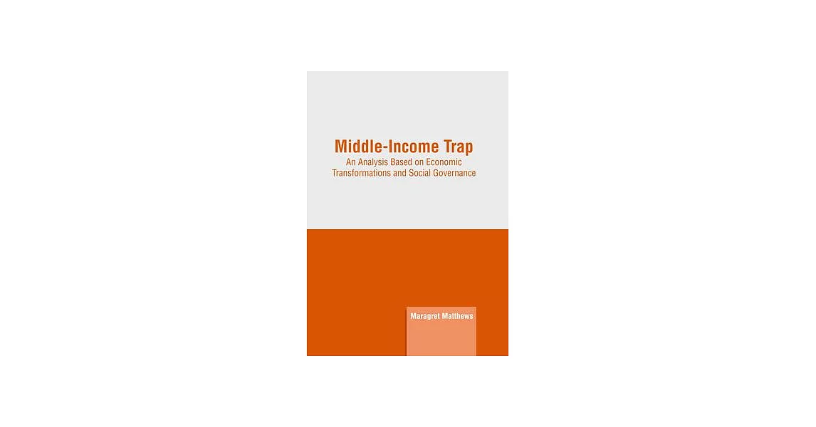 Middle-Income Trap: An Analysis Based on Economic Transformations and Social Governance | 拾書所