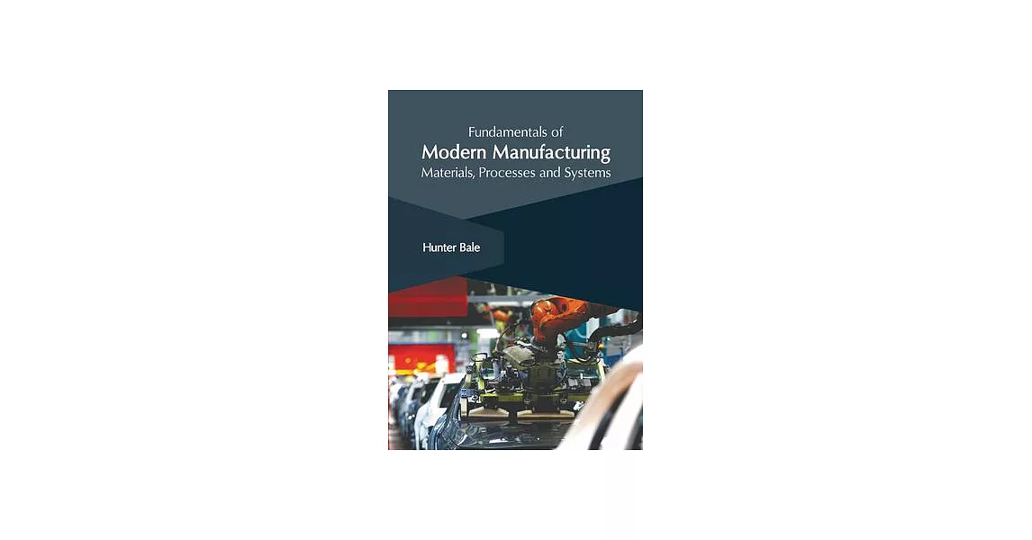 Fundamentals of Modern Manufacturing: Materials, Processes and Systems | 拾書所