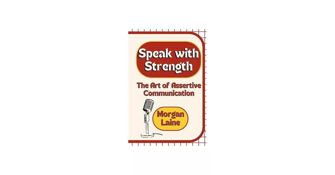 Speak with Strength: The Art of Assertive Communication | 拾書所