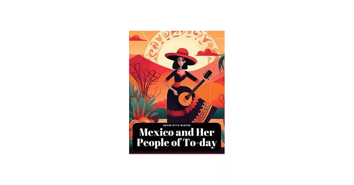 Mexico and Her People of To-day | 拾書所