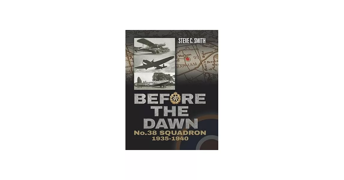 Before the Dawn: No. 38 Squadron 1935 - 1940 | 拾書所