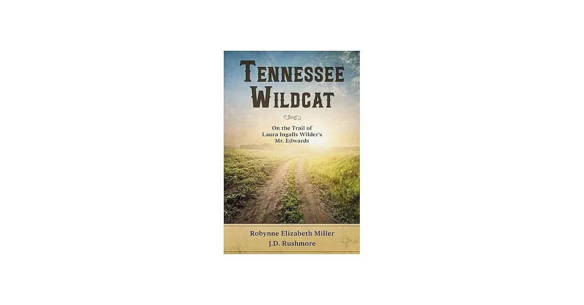 Tennessee Wildcat: On the Trail of Laura Ingalls Wilder’s Mr. Edwards | 拾書所