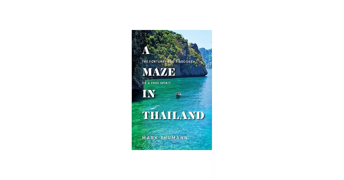 A Maze in Thailand: The Fortunes and Fiascoes of a Free Spirit | 拾書所