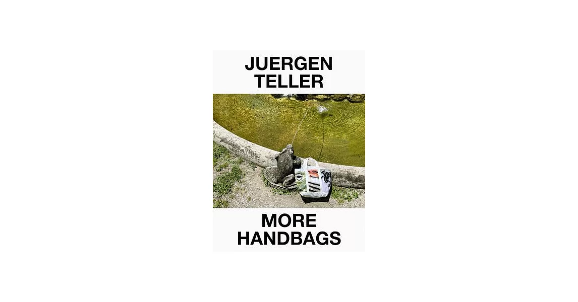 Juergen Teller: More Handbags | 拾書所