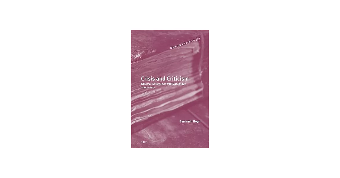 Crisis and Criticism: Literary, Cultural and Political Essays, 2009-2021 | 拾書所