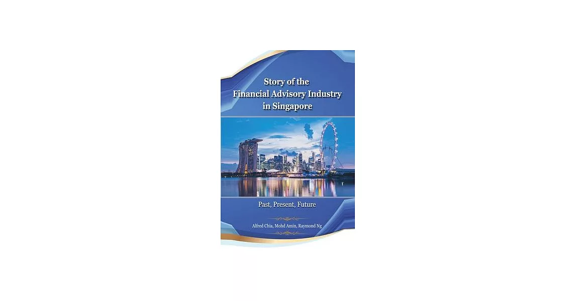 Story of the Financial Advisory Industry in Singapore: Past, Present, Future | 拾書所