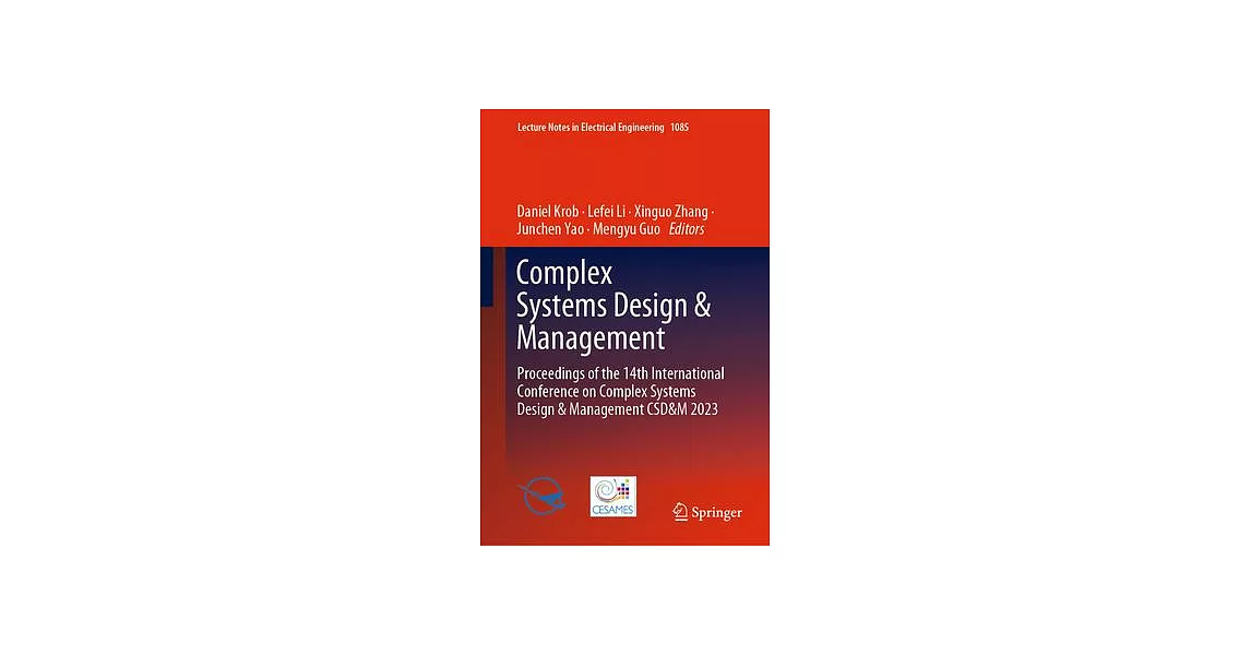Complex Systems Design & Management: Proceedings of the 14th International Conference on Complex Systems Design & Management Csd&m 2023 | 拾書所