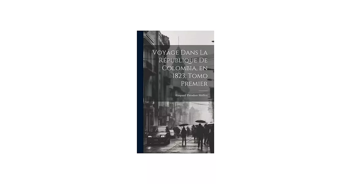 Voyage Dans la République de Colombia, en 1823, Tomo Premier | 拾書所