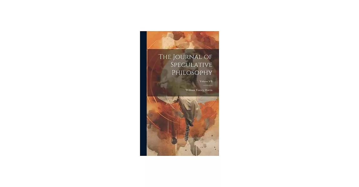 The Journal of Speculative Philosophy; Volume VII | 拾書所