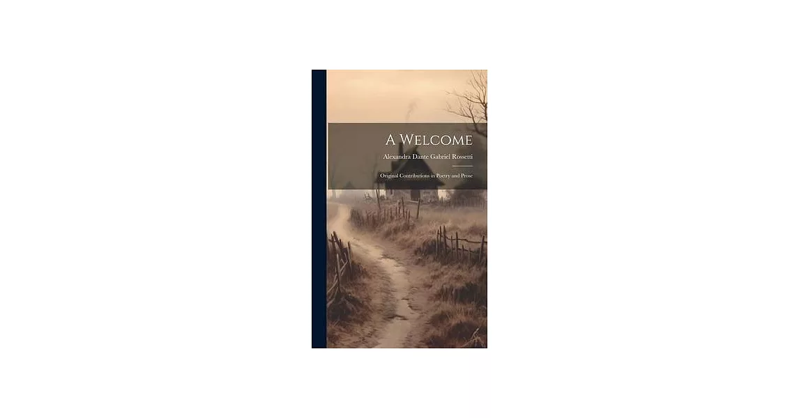 A Welcome: Original Contributions in Poetry and Prose | 拾書所