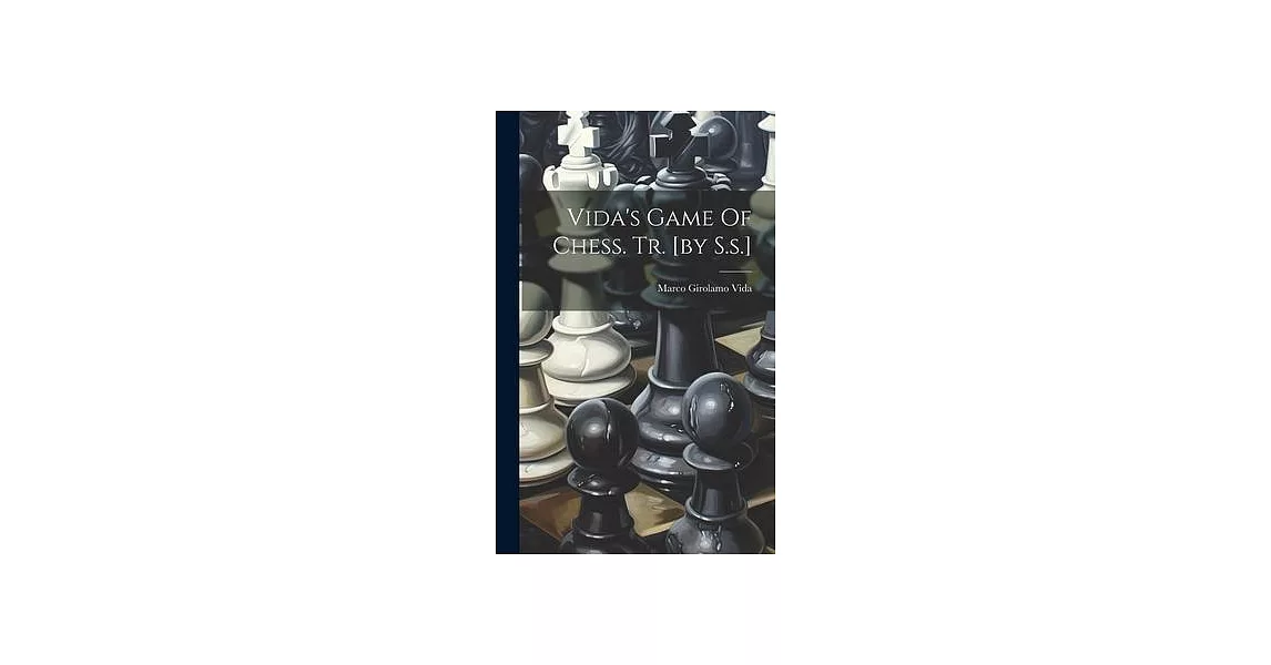 Vida’s Game Of Chess. Tr. [by S.s.] | 拾書所