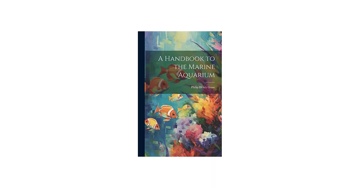 A Handbook to the Marine Aquarium | 拾書所