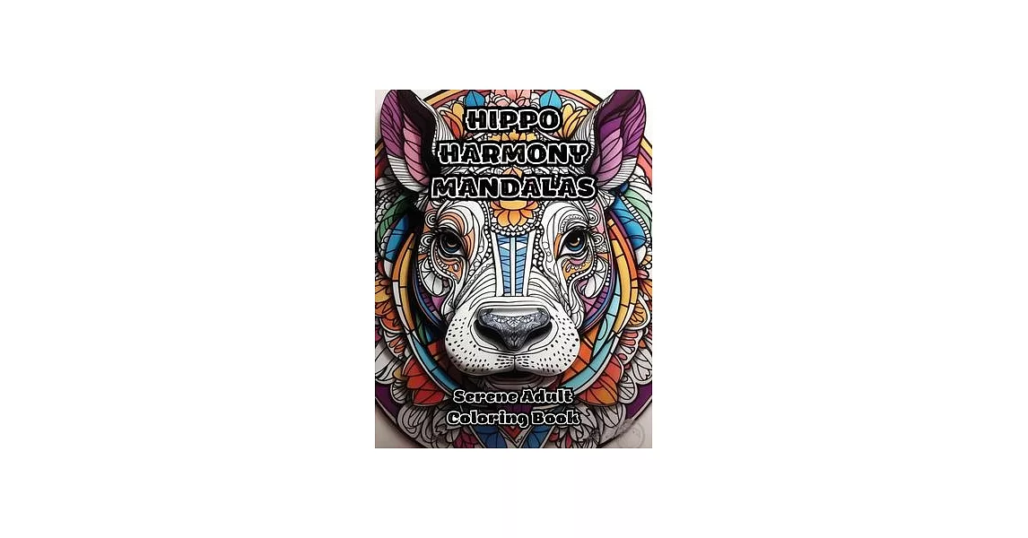 Hippo Harmony Mandalas: Serene Adult Coloring Book | 拾書所