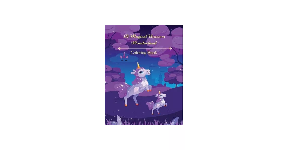 A Magical Unicorn Wonderland Coloring Book | 拾書所