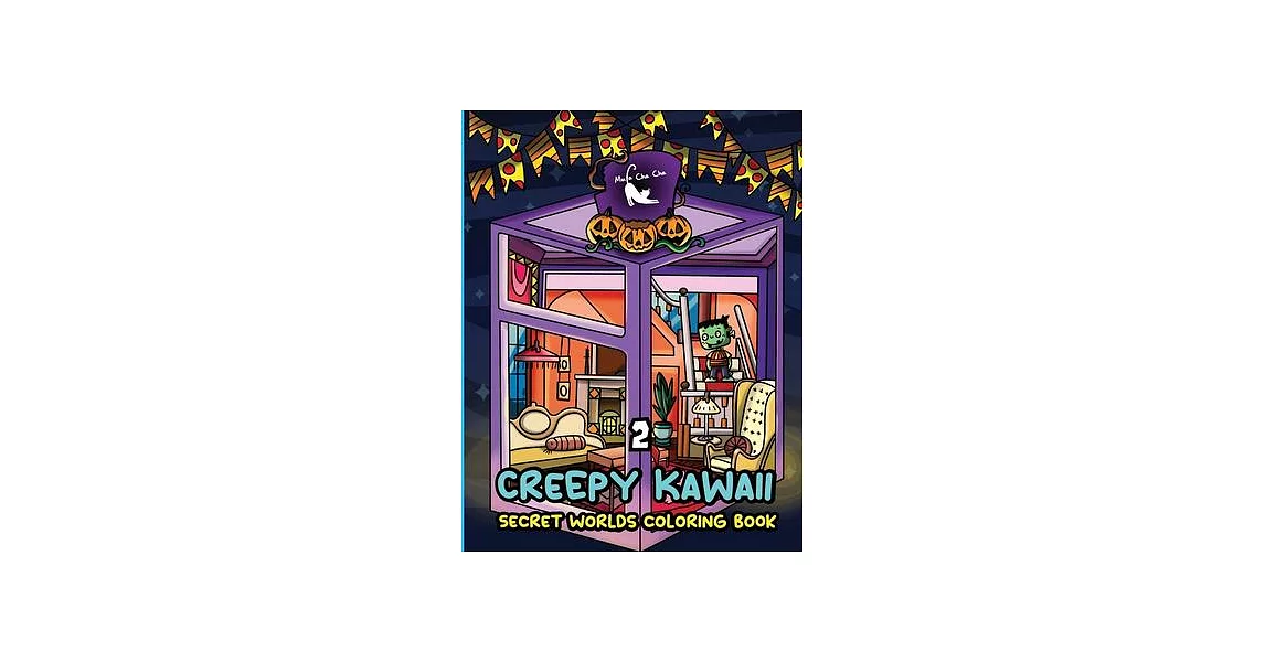 Creepy Kawaii Secret Worlds Coloring Book 2: A Coloring Book featuring Creepy Kawaii Tiny Spooky City, Cute Horror Ghost for Stress Relief & Relaxatio | 拾書所