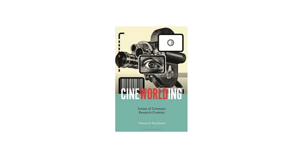 Cineworlding: Scenes of Cinematic Research-Creation | 拾書所