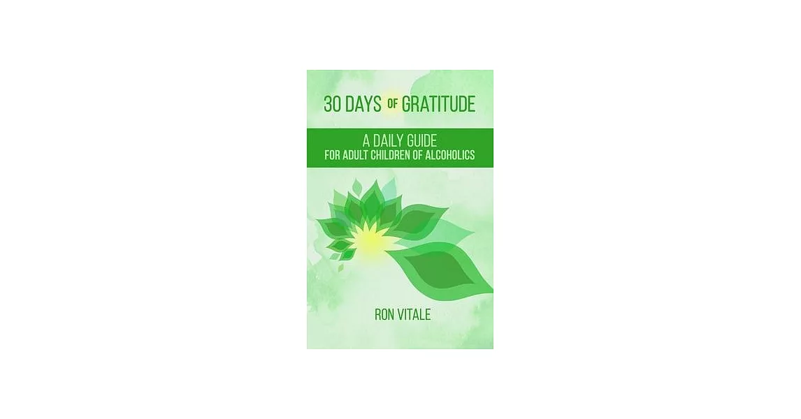 30 Days of Gratitude: A Daily Guide for Adult Children of Alcoholics | 拾書所