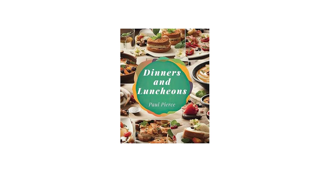 Dinners and Luncheons: Suggestions for Social Occasions | 拾書所