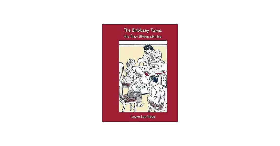 The Bobbsey Twins: The First Fifteen Stories, Including Merry Days Indoors and Out, in the Country, at the Seashore, at School, at Snow L | 拾書所