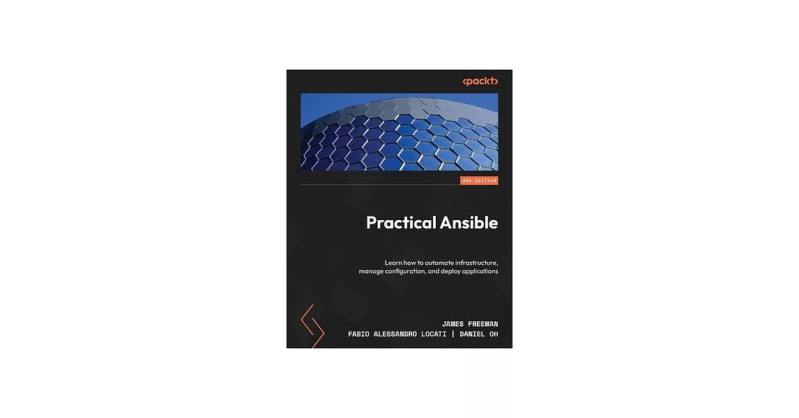 Practical Ansible - Second Edition: Learn how to automate infrastructure, manage configuration, and deploy applications | 拾書所