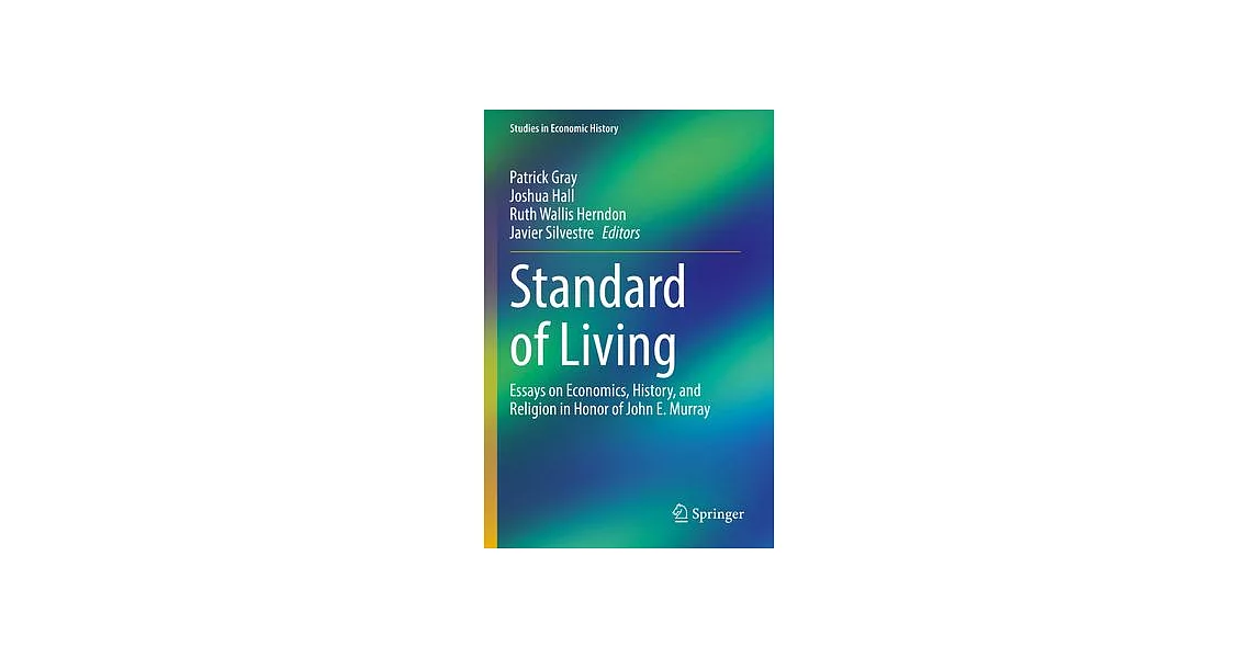 Standard of Living: Essays on Economics, History, and Religion in Honor of John E. Murray | 拾書所
