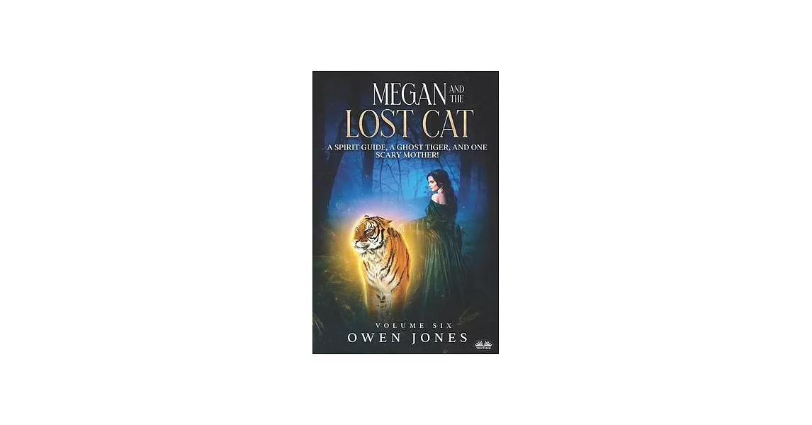 Megan And The Lost Cat: A Spirit Guide, A Ghost Tiger And One Scary Mother! | 拾書所