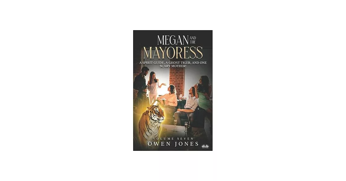 Megan And The Mayoress: A Spirit Guide, A Ghost Tiger, And One Scary Mother! | 拾書所