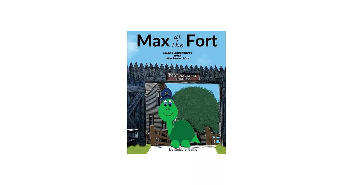 Max At The Fort: Island Adventures With Mackinac Max | 拾書所